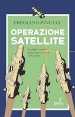 28155 - Finucci, F. - Operazione Satellite. I conflitti invisibili dalla Guerra Fredda all'Ucraina