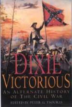 28156 - Tsouras, P.G. - Dixie Victorious. An Alternate History of the Civil War