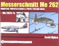 28196 - Myhra, D. - Messerschmitt Me 262. Variations, proposed Versions and Project Designs Series Vol 2 Me 262 A-1a