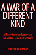 28223 - Duncan, S.M. - War of a different kind. Military Force and America's search for Homeland Security (A)