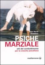 28243 - Distefano, R.M. - Psiche Marziale. Arti del combattimento per la crescita psicofisica