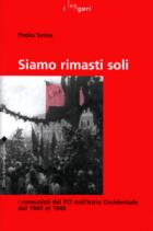 28257 - Sema, P. - Siamo rimasti soli. I comunisti del PCI nell'Istria Occidentale dal 1943 al 1946