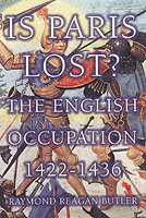 28326 - Reagan Butler, R. - Is Paris Lost? The English Occupation 1422-1436