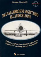 28404 - Ciampiglia, G. - Dal SAI Ambrosini Sagittario all'AERFER Leone. A History of the first Italian supersonic fighters created by Sergio Stefanutti