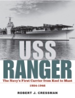 28445 - Cressman, R.J. - USS Ranger 1934-1946 The Navy's First Flattop from Keel to Mast