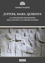 28497 - Dumezil, G. - Jupiter, Mars, Quirinus. La concezione indoeuropea della societa' e le origini di Roma