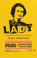 28525 - Ferguson, N. - Lady. Apologia di Margaret Thatcher