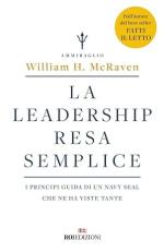 28543 - McRaven, W.H. - Leadership resa semplice. I principi guida di un Navy Seal che ne ha viste tante