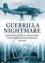 28577 - Persen-Raguz, L.-M. - Guerrilla Nightmare. Luftwaffe Stukas at War against Tito's Partisans in Yugoslavia 1941-1945