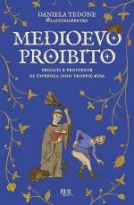 28632 - Tedone, D. - Medievo proibito. Peccati e penitenze di un'epoca (non troppo) buia