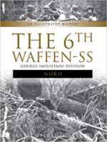 28635 - Afiero, M. - 6th Waffen-SS Gebirgs (Mountain) Division 'Nord'. An Illustrated History