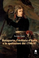 28639 - Tirini, S. - Bonaparte, l'Armata d'Italia e le spoliazioni del 1796-97