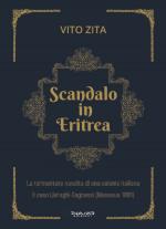 28667 - Zita, V. - Scandalo in Eritrea. La tormentata nascita di una colonia Italiana. Il caso Livraghi-Cagnassi. Massaua 1891