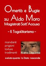 28678 - Laporta, P. - Omerta' e Bugie su Aldo Moro. Magistrati sott'accusa - Il Togalitarismo