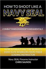 28788 - Sajnog, C. - How to Shoot Like a Navy SEAL. Combat Markmanship Fundamentals