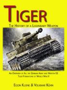 28825 - Kleine-Kuehn, E.-K. - Tiger. The History of a Legendary Weapon 1942-1945