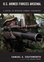 28868 - Southworth, S.A. - US Armed Forces Arsenal. A Guide to Modern Combat Hardware