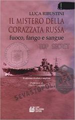 28983 - Ribustini, L. - Mistero della corazzata russa. Fuoco, fango e sangue. II edizione riveduta e ampliata (Il)