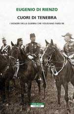 29015 - Di Rienzo, E. - Cuori di tenebra. I signori della guerra che volevano farsi re