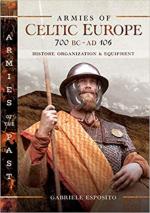 29188 - Esposito, G. - Armies of Celtic Europe 700 BC to AD 106. History, Organization and Equipment