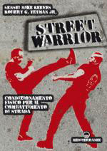 29204 - Reeves-Yetman, M.-R.G. - Street Warrior. Condizionamento fisico per il combattimento di strada