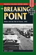 29217 - Doughty, R.A. - Breaking Point. Sedan and the Fall of France 1940 (The)