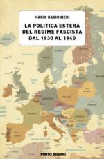 29270 - Ragionieri, M. - Politica estera del Regime Fascista dal 1930 al 1940 (La)