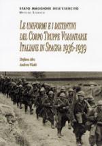 29413 - Ales-Viotti, S.-A. - Uniformi e i distintivi del Corpo Truppe Volontarie Italiane in Spagna 1936-1939 (Le)