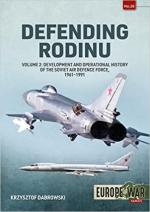 29441 - Dabrowski, K. - Defending Rodinu Vol 2: Development and Operational History of the Soviet Air Defence Force 1961-1991 - Europe@War 26