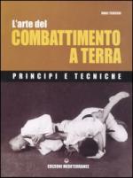 29471 - Tedeschi, M. - Arte del combattimento a terra. Principi e tecniche (L')