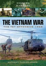 29492 - Tucker Jones, A. - Vietnam War. The Tet Offensive 1968 (The)