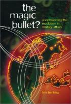 29536 - Benbow, T. - Magic Bullet? Understanding the Revolution in Military Affairs (The)