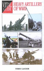 29548 - Gander, T. - Vital Guide: Heavy Artillery of WWII