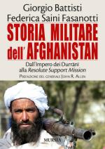 29582 - Battisti-Saini Fasanotti, G.-F. - Storia militare dell'Afghanistan. Dall'impero dei Durrani alla Resolute Support Mission