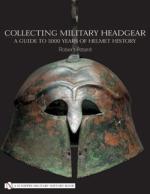 29644 - Attard, R. - Collecting Military Headgear. A Guide to 5000 Years of Helmet History