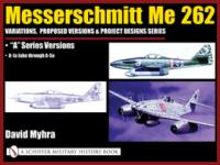 29661 - Myhra, D. - Messerschmitt Me 262. Variations, Proposed Versions and Project Designs Series Vol 3 A Series Versions, A-1a Jabo through A-5a
