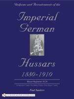 29671 - Sanders, P. - Uniforms and Accoutrements of the Imperial German Hussars 1880-1910 Vol 2: Hussar Regiments 10-20