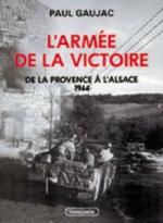 29952 - Gaujac, P. - Armee de la Victoire T.3 De la Provence a l'Alsace (L')