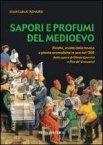 30061 - Roversi, G. - Sapori e profumi del Medioevo. Ricette, civilta' della tavola e piante aromatiche in uso nel '300