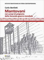 30062 - Benfatti, C. - Mantovani nei campi di prigionia della Seconda guerra mondiale