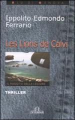 30072 - Ferrario, I.E. - Lions de Calvi. Il ruggito della Legione. Thriller (Les)