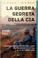 30154 - Coll, S. - Guerra segreta della CIA. L'America, l'Afghanistan e Bin Laden dall'invasione sovietica al 10 settembre 2001