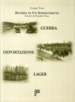 30182 - Bruno, G. - Ricordi di un sopravvissuto. Guerra, deportazione, lager