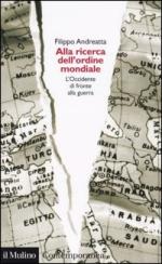 30201 - Andreatta, F. - Alla ricerca dell'ordine mondiale. L'Occidente di fronte alla guerra