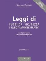 30217 - Calesini, G. - Leggi di pubblica sicurezza, illeciti amministrativi. 27a Ed