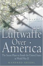 30244 - Griehl, M. - Luftwaffe over America. the Secret Plans to Bomb the United States in WWII