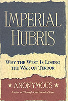 30268 - Anonymous,  - Imperial Hubris. Why the West is Losing the War on Terror