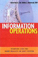 30269 - Armistead, L. cur - Information Operations. Warfare and the Hard Reality of Soft Power