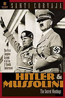 30276 - Corvaja, S. - Hitler and Mussolini. The Secret Meetings, the First complete Account of all 17 Fateful Conferences