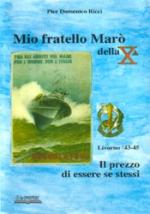 30293 - Ricci, P.D. - Mio fratello Maro' della Xa. Livorno '43-45, il prezzo di essere se stessi